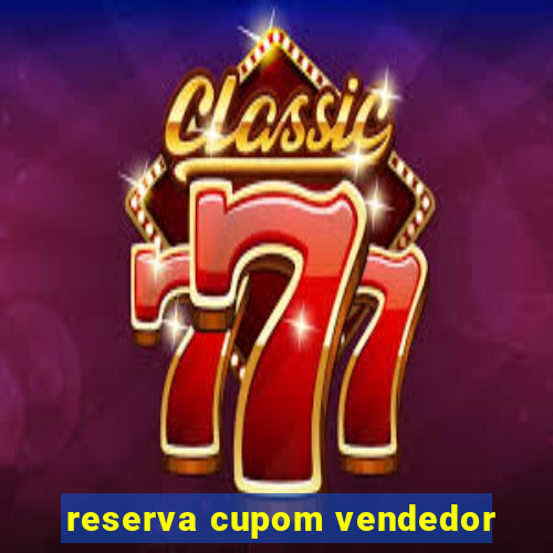 reserva cupom vendedor